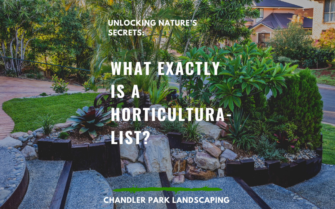 Unlocking Nature’s Secrets – What exactly is a Horticulturalist